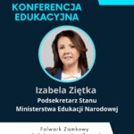 Konferencja Edukacyjna z Panią Izabelą Zietka z Podsekretarz Stanu w Ministerstwie Edukacji Narodowej